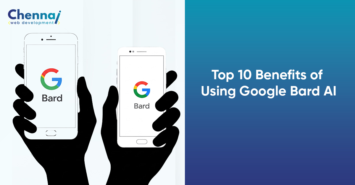 Top 10 Benefits of Using Google Bard AI